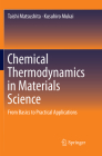 Chemical Thermodynamics in Materials Science: From Basics to Practical Applications By Taishi Matsushita, Kusuhiro Mukai Cover Image