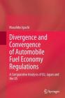 Divergence and Convergence of Automobile Fuel Economy Regulations: A Comparative Analysis of Eu, Japan and the Us By Masahiko Iguchi Cover Image