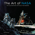 The Art of NASA: The Illustrations That Sold the Missions By Piers Bizony Cover Image