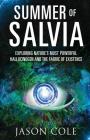 Summer of Salvia: Exploring Nature's Most Powerful Hallucinogen and the Fabric of Existence By Jason Cole Cover Image