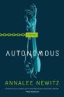 Autonomous: A Novel By Annalee Newitz Cover Image