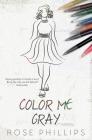 Color Me Gray By Rose Phillips Cover Image