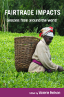 Fairtrade Impacts: Lessons from Around the World By Valerie Nelson (Editor) Cover Image