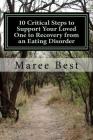 10 Critical Steps to Support Your Loved One to Recovery from an Eating Disorder: A Mother's Firsthand Account By Maree Best Cover Image