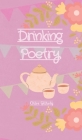 Drinking Poetry By Chloe Gilholy Cover Image