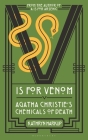 V is for Venom: Agatha Christie's Chemicals of Death By Kathryn Harkup Cover Image