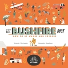 The Bushfire Book: How to Be Aware and Prepare By Polly Marsden, Chris Nixon (Illustrator) Cover Image