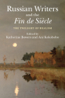 Russian Writers and the Fin de Siècle: The Twilight of Realism By Katherine Bowers (Editor), Ani Kokobobo (Editor) Cover Image
