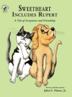 Sweetheart Includes Rupert: A Tale of Acceptance and Inclusion By Jr. Hume, John E., Jr. Hume, John E. (Illustrator) Cover Image