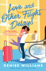 Love and Other Flight Delays By Denise Williams Cover Image