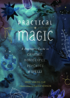 Practical Magic: A Beginner's Guide to Crystals, Horoscopes, Psychics, and Spells Cover Image