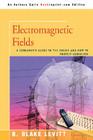 Electromagnetic Fields: A Consumer's Guide to the Issues and How to Protect Ourselves By B. Blake Levitt Cover Image