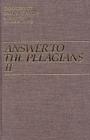 Answer to the Pelagian II (Works of Saint Augustine #24) By John E. Rotelle (Editor), St Augustine, Roland Teske (Translator) Cover Image