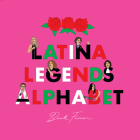 Latina Legends Alphabet By Beck Feiner, Beck Feiner (Illustrator), Alphabet Legends (Created by) Cover Image