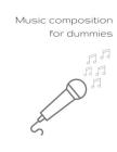 Music composition for dummies: Songwriter Notebook for self-composting music and writing song words large size 121 pages By Pink Rabbit Cover Image