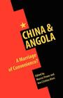 China & Angola: A Marriage of Convenience? By Marcus Power (Editor), Ana Cristina Alves (Editor) Cover Image