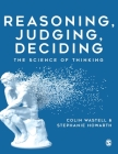 Reasoning, Judging, Deciding: The Science of Thinking By Colin Wastell, Stephanie Howarth Cover Image