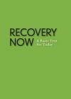 Recovery Now: A Basic Text for Today By Anonymous Cover Image