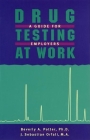 Drug Testing at Work: A Guide for Employers and Employees Cover Image