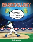 Baseballogy: Supercool Facts You Never Knew Cover Image