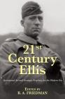 21st Century Ellis: Operational Art and Strategic Prophecy for the Modern Era (21st Century Foundations) By B. A. Friedman (Editor) Cover Image