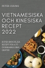 Vietnamesiska Och Kinesiska Recept 2022: Super Smäckliga Recept För Att Överraska Dina Gäster By Peter Chung Cover Image