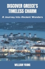 Discover Greece's Timeless Charm: A Journey Into Ancient Wonders Cover Image