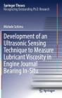 Development of an Ultrasonic Sensing Technique to Measure Lubricant Viscosity in Engine Journal Bearing In-Situ (Springer Theses) By Michele Schirru Cover Image