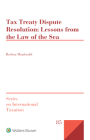 Tax Treaty Dispute Resolution: Lessons from the Law of the Sea By Rachna Matabudul Cover Image