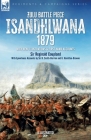 Zulu Battle Piece Isandhlwana,1879: With New Illustrations and First Hand Accounts By Reginald Coupland, H. Smith-Dorrien, G. Hamilton-Browne Cover Image
