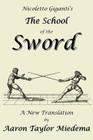 Nicoletto Giganti's the School of the Sword: A New Translation by Aaron Taylor Miedema By Nicoletto Giganti, Yvonne Rogers (Illustrator), Aaron Taylor Miedema (Translator) Cover Image