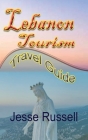 Lebanon Tourism: Travel Guide Cover Image