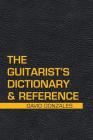 The Guitarist's Dictionary & Reference By David Gonzales Cover Image