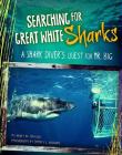 Searching for Great White Sharks: A Shark Diver's Quest for Mr. Big (Shark Expedition) By Mary Cerullo Cover Image