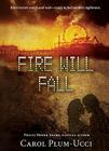 Fire Will Fall By Carol Plum-Ucci Cover Image