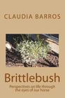 Brittlebush: Perspectives on life through the eyes of our horse By T. C. Oakes (Photographer), Claudia Barros Cover Image