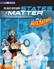 The Solid Truth about States of Matter with Max Axiom, Super Scientist: 4D an Augmented Reading Science Experience (Graphic Science 4D) By Cynthia Martin (Illustrator), Barbara Schulz (Illustrator), Tod Smith (Cover Design by) Cover Image