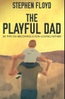The Playful Dad: Premium Hardcover Edition Cover Image