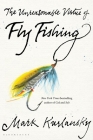 The Unreasonable Virtue of Fly Fishing By Mark Kurlansky Cover Image