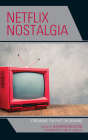 Netflix Nostalgia: Streaming the Past on Demand By Kathryn Pallister (Editor), Sheri Chinen Biesen (Contribution by), Patricia Campbell (Contribution by) Cover Image