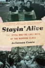 Stayin' Alive: The 1970s and the Last Days of the Working Class By Jefferson R. Cowie Cover Image