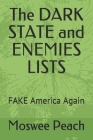 The DARK STATE and ENEMIES LISTS: FAKE America Again Cover Image