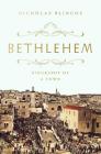 Bethlehem: Biography of a Town By Nicholas Blincoe Cover Image