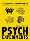 Psych Experiments: From Pavlov's dogs to Rorschach's inkblots, put psychology's most fascinating studies to the test By Michael A. Britt Cover Image