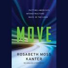 Move Lib/E: Putting America's Infrastructure Back in the Lead By Rosabeth Moss Kanter, Heather Henderson (Read by) Cover Image