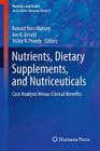 Nutrients, Dietary Supplements, and Nutriceuticals: Cost Analysis Versus Clinical Benefits (Nutrition and Health) By Ronald Ross Watson (Editor), Joe K. Gerald (Editor), Victor R. Preedy (Editor) Cover Image