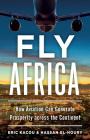 Fly Africa: How Aviation Can Generate Prosperity Across the Continent By Hassan El-Houry, Eric Kacou Cover Image