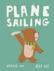 Plane Sailing: A Children's Picture Book Story of a Little Bear, a Paper Plane and a Big Imagination! By Alex Goss, Nathalie Goss Cover Image