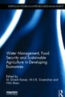 Water Management, Food Security and Sustainable Agriculture in Developing Economies (Earthscan Studies in Water Resource Management) Cover Image