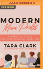 Modern Mom Probs: A Survival Guide for 21st Century Mothers By Tara Clark, Tara Clark (Read by) Cover Image